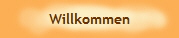 Willkommen